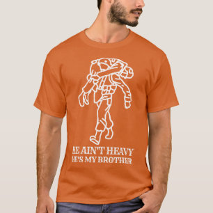 He aint heavy hes my brother 11 T-Shirt