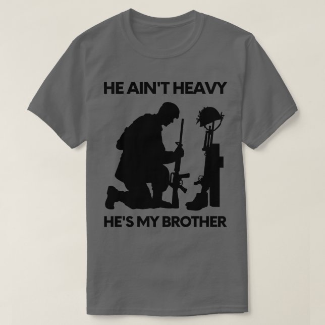 He aint heavy hes my brother 16 T-Shirt (Design Front)