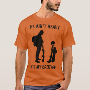 He aint heavy hes my brother 25 T-Shirt