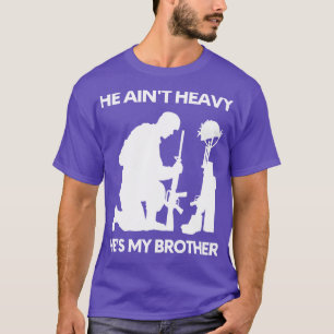 He aint heavy hes my brother 4 T-Shirt