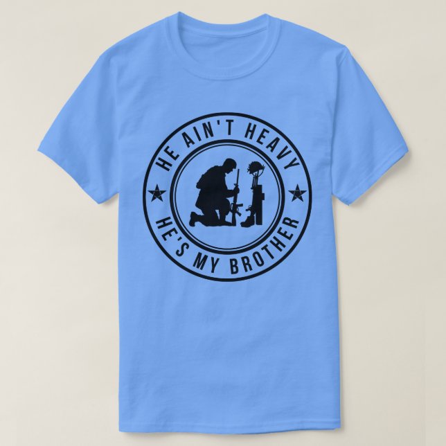 He aint heavy hes my brother 5 T-Shirt (Design Front)
