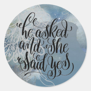 He Asked and She Said Yes Classic Round Sticker