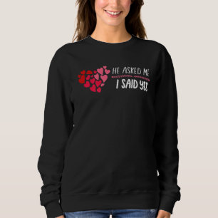 He Asked And She Said Yes Cute Matching Couples Pr Sweatshirt