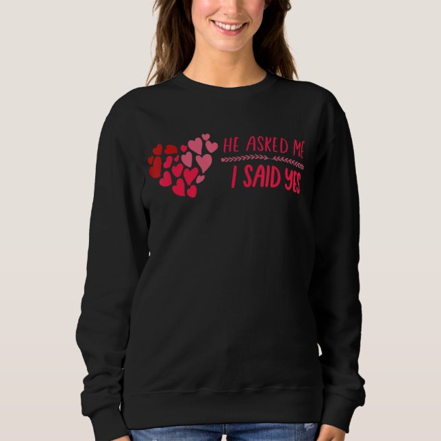 He Asked & She Said Yes Cute Matching Couples Prop Sweatshirt (Front)