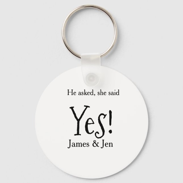 He asked she said yes engagement party name simple key ring (Front)