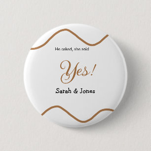 He asked she said yes engagement simple minimal 6 cm round badge