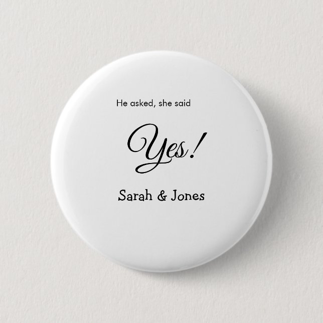 He asked she said yes engagement simple minimal  6 cm round badge (Front)