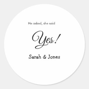 He asked she said yes engagement simple minimal classic round sticker