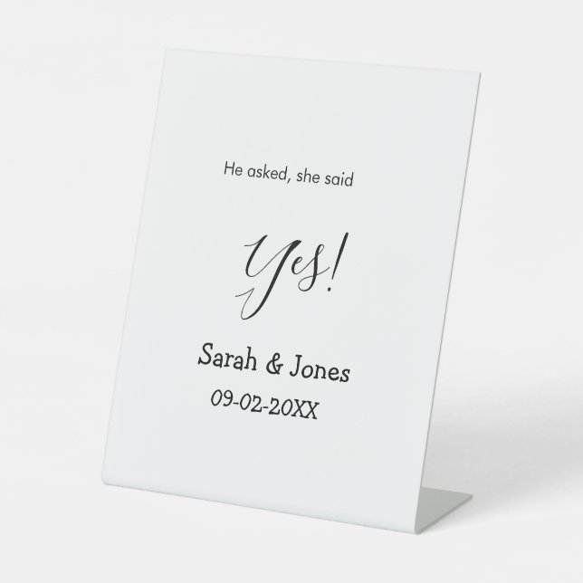 He asked she said yes engagement simple minimal  pedestal sign (Front)