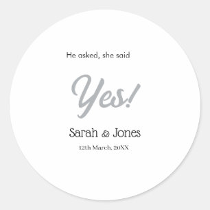 He asked she said yes engagement simple silver dat classic round sticker