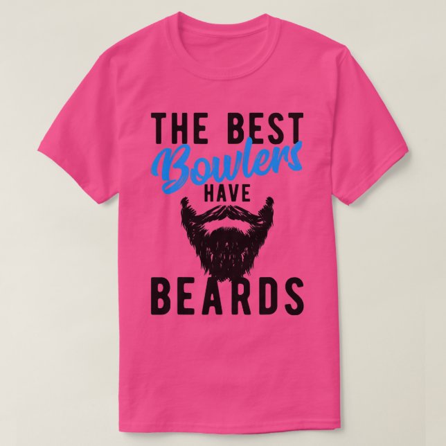 he Best Bowlers Have Beards   Funny Bowling  T-Shirt (Design Front)