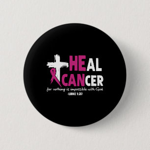 He Can Heal Cancer Awesome Breast Cancer Awareness 6 Cm Round Badge