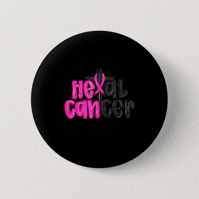 He Can Heal Cancer Believe God Christian Breast Ca 6 Cm Round Badge (Front)