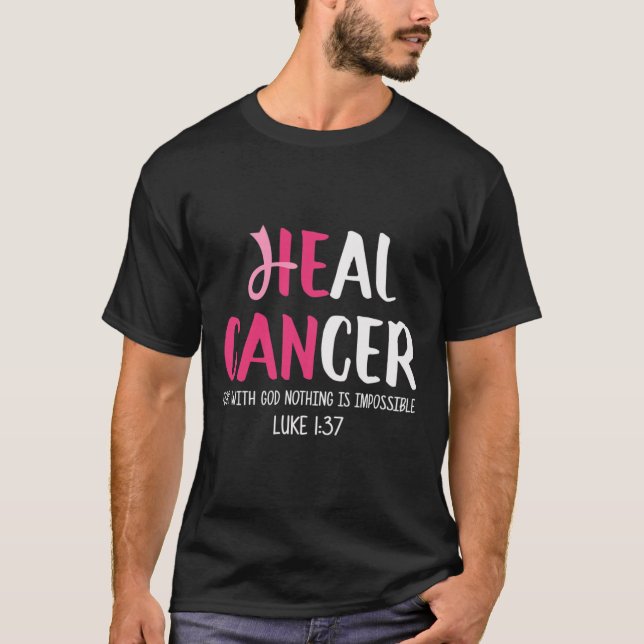 He Can Heal Cancer Breast Cancer Awareness  T-Shirt (Front)