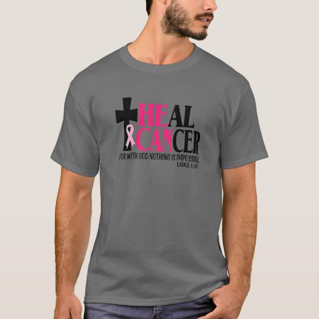 He Can Heal Cancer Jesus Cross Christian Breast Ca T-Shirt (Front)
