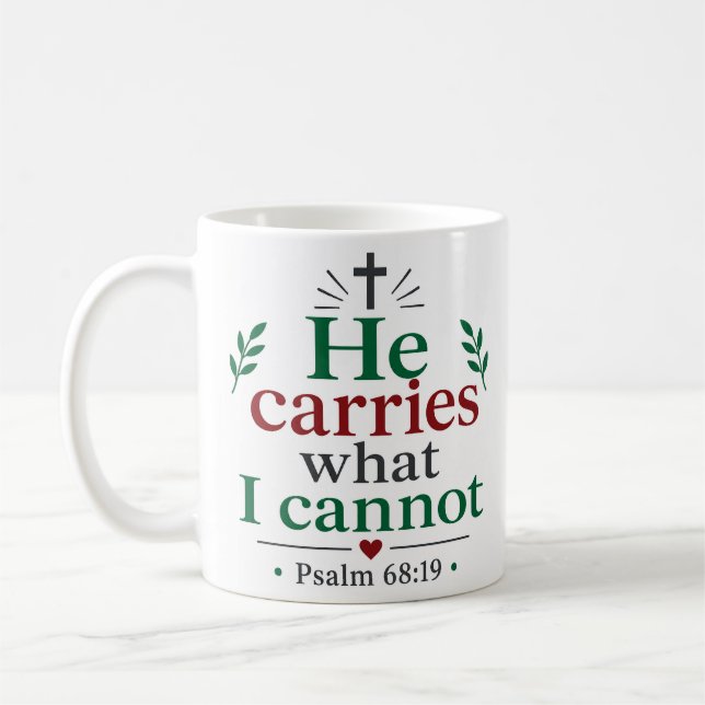 He Carries What I Cannot Inspirational Christian Coffee Mug (Left)