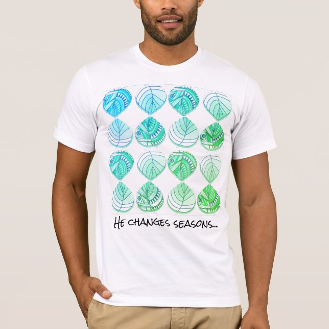He Changes Seasons - Motivational Light Blue Green T-Shirt (Front)