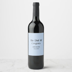 he did it congrats graduation add student name ye wine label