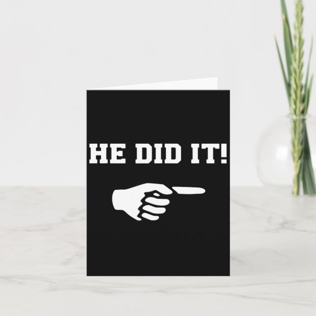 He Did It Funny Joke Saying Slogan Humor  Card (Front)