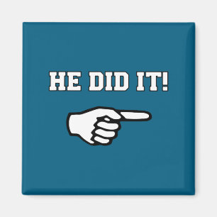 He Did It Funny Joke Saying Slogan Humor Magnet