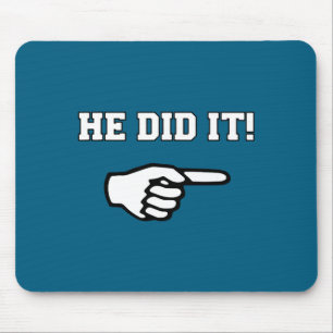 He Did It Funny Joke Saying Slogan Humor Mouse Pad