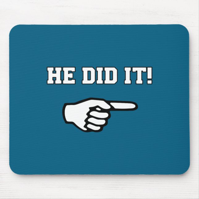 He Did It Funny Joke Saying Slogan Humor  Mouse Pad (Front)