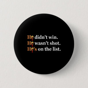 He Didn't Win He-wasn't Shot Funny Trump Design  6 Cm Round Badge