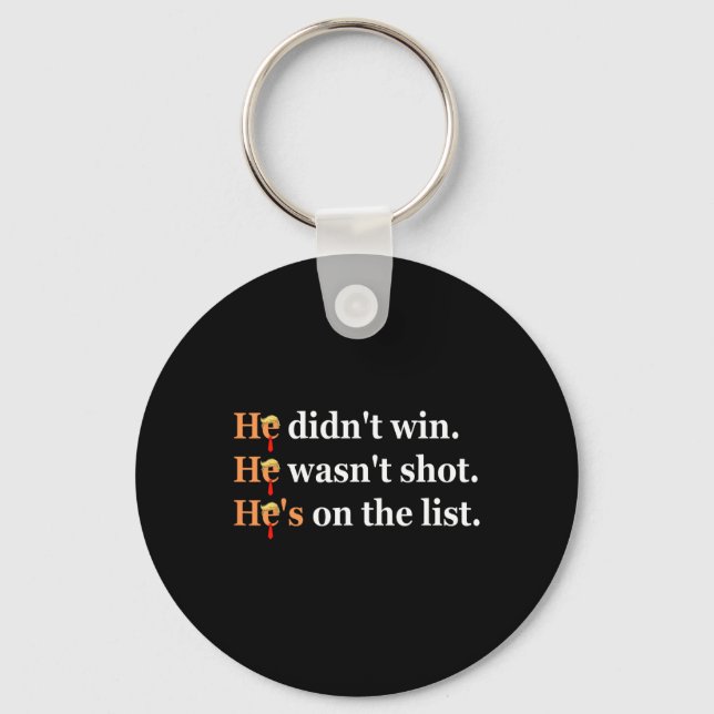 He Didn't Win He-wasn't Shot Funny Trump Design  Key Ring (Front)