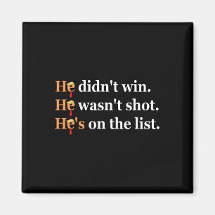 He Didn't Win He-wasn't Shot Funny Trump Design Magnet