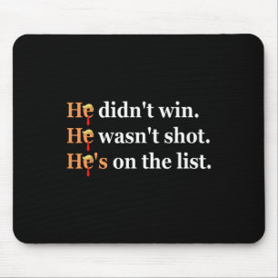 He Didn't Win He-wasn't Shot Funny Trump Design Mouse Pad