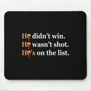 He Didn't Win He-wasn't Shot Funny Trump Design Mouse Pad