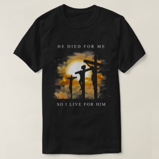 He Died for Me Christian Design T-Shirt