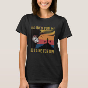 He Died For Me So I Live For Him Vintage Retro Jes T-Shirt