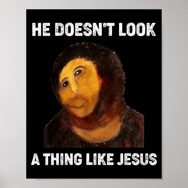 He Doesnt Look A Thing Like Jesus Funny  Poster (Front)