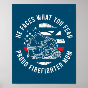 He Faces What You Fear Proud Firefighter Mum Fire Poster