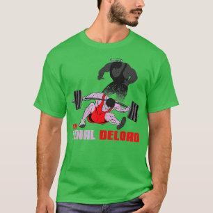 he Final Deload Weightlifting Bodybuilding Fitness T-Shirt