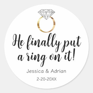 He Finally Put a Ring on it Diamond Wedding Gold Classic Round Sticker