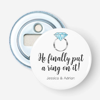 He Finally Put a Ring on it Funny Diamond Bottle Opener