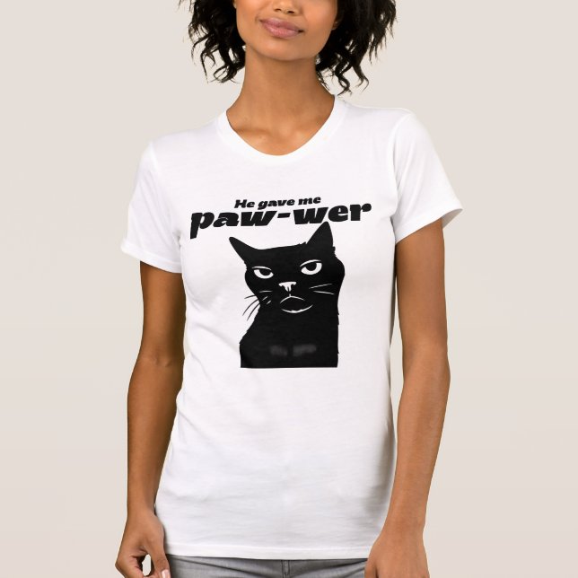 He gave me paw-wer  T-Shirt (Front)