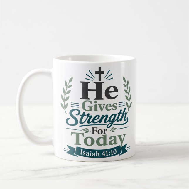 He Gives Strength For Today Bible Verse Design Coffee Mug (Left)
