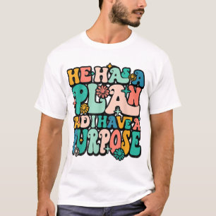 He Has A Plan And I Have A Purpose Christian Godfi T-Shirt