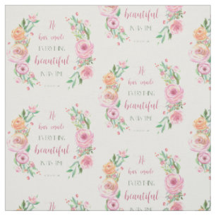 He Has Made Everything Beautiful Ecclesiastes 3:11 Fabric