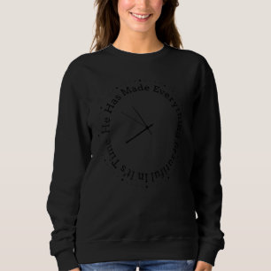 He Has Made Everything Beautiful In Its Time Clock Sweatshirt