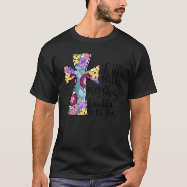 He Has Made Everything Beautiful In Its Time Flora T-Shirt (Front)