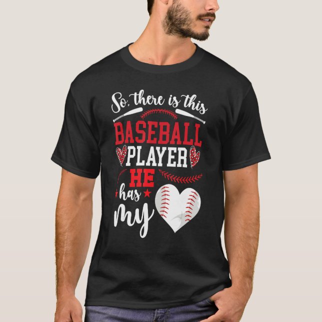 He Has My Heart Baseball Girlfriend Of A Baseball  T-Shirt (Front)
