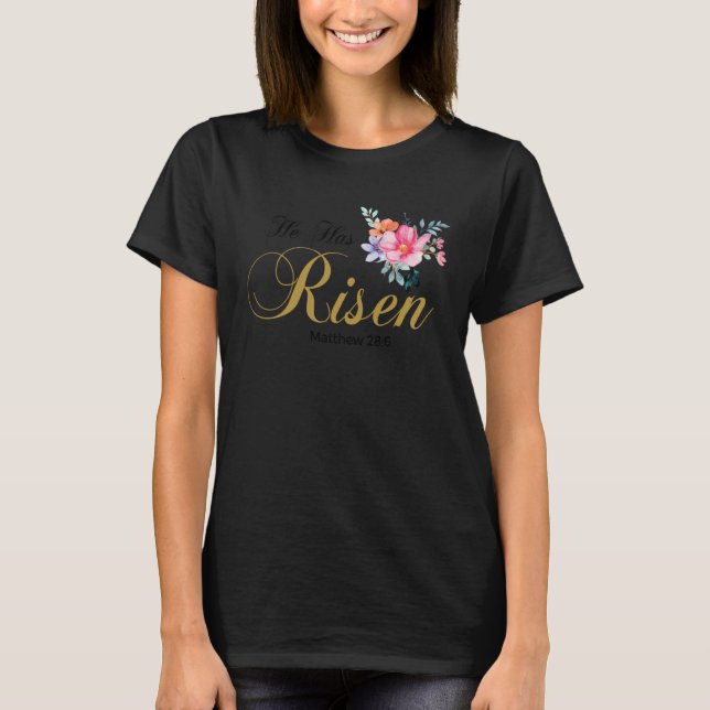 He Has Risen Jesus Religous Easter Sunday Christia T-Shirt (Front)