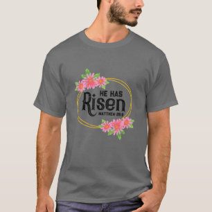 He Has Risen Matthew 28:6 Easter Jesus Resurrectio T-Shirt