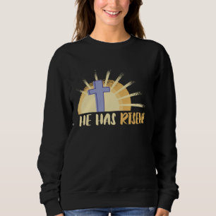 He Has Risen Resurrection Of Jesus Cross Christian Sweatshirt