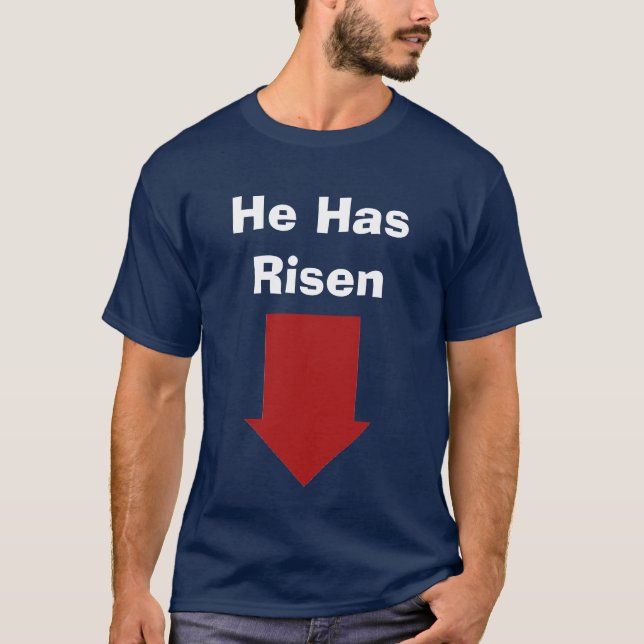 He Has Risen T-Shirt (Front)