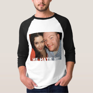 HE HATE ME! T-Shirt